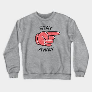 Stay Away Crewneck Sweatshirt